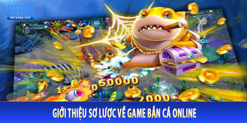 Giới Thiệu Sơ Lược Về Game Bắn Cá Online