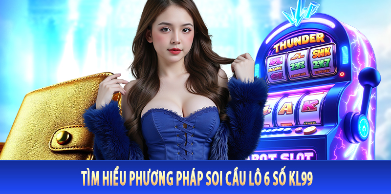 Tìm hiểu phương pháp soi cầu lô 6 số KL99